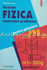 Invatam Fizica Rezolvand Probleme - Rodica Luca foto