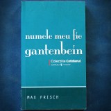 NUMELE MEU FIE GANTENBEIN - MAX FRISCH - COTIDIANUL