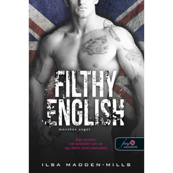 Filthy English - Mocskos angol - Azok a csod&aacute;latos angolok 2. - Ilsa Madden-Mills