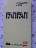 Fanfan - Alexandre Jardin, Uranus 1991, Roman, Beletristica, 234 Pagini, Limba Romana, Coperta Necartonata