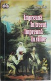 Impreuna in trecut, impreuna in viitor - Janos Orti - Roman