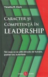 Timothy R. Clark - Caracter si competenta in leadership. Tot ceea ce se afla