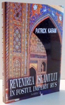 REVENIREA ISLAMULUI IN FOSTUL IMPERIU RUS de PATRICK KARAM , 1998 foto