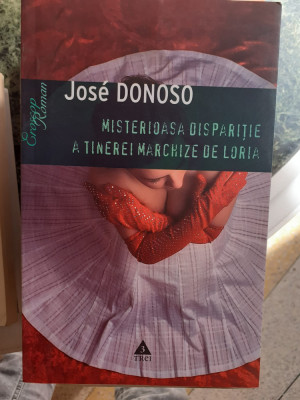 Misterioasa disparitie a tinerei marchize de Loria - Jose Donoso foto