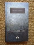 Sub Ghetar - Halldor Laxness - Roman Beletristica - Editura Art, Cartonata