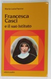 FRANCESCA CASCI E IL SUO ISTITUTO di MARIA LUCIA PACCINI , 1988, TEXT IN LIMBA ITALIANA