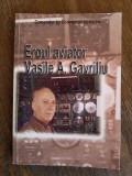 Eroul aviator Vasile A. Gavriliu - Constantin Iordache, aviatie / R6P2S