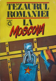 TEZAURUL ROMANIEI LA MOSCOVA. DOCUMENTE (1916-1917)-COORDONATORI: VIORICA MOISUC, ION CALAFETEANU