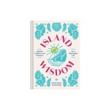 Island Wisdom: Hawaiian Traditions and Practices for a Meaningful Life