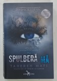 SPULBERA-MA , CARTEA INTAI de TAHEREH MAFI , 2018
