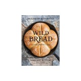 Wild Bread: Sourdough Reinvented