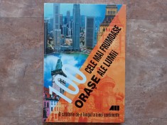 100 CELE MAI FRUMOASE ORASE ALE LUMII. O CALATORIE DE - A LUNGUL A CINCI CONTINENTE