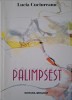 Palimpsest - Lucia Cuciureanu - Roman Beletristica