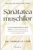 Dr. Gabrielle Lyon - Sanatatea muschilor. O noua strategie bazata pe stiinta