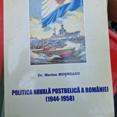 Politica navala postbelica a Romaniei 1944-1958 - Marian Mosneagu