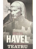 Vaclav Havel - Teatru (contine dedicatia traducatorului) (editia 2011)