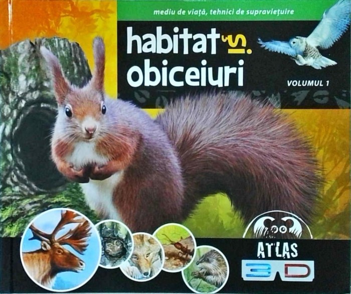 Ilona Bagoly, Laszlo Szel - Primul atlas zoologic 3D, volumul 1: Habitat si