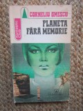 Planeta fara memorie - Corneliu Omescu