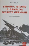 Straniile Arme Secrete Germane - Victor Debuchy, Publisol 2023, Istorie Militara, Paperback, Romana