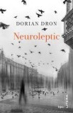 Neuroleptic - Dorian Dron - Editura Litera