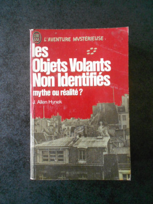 J. ALLEN HYNEK - LES OBJETS VOLANTS NON IDENTIFIES: MYTHE OU REALITE ? foto