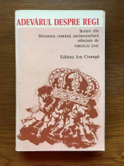 ADEVARUL DESPRE REGI - SCRIERI DIN LITERATURA ROMANA ANTIMONARHICA, VIRGILIU ENE foto