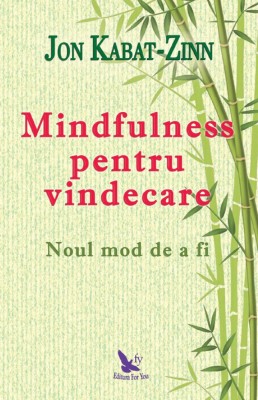 Mindfulness pentru vindecare. Noul mod de a fi - Jon Kabat-Zinn foto