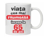 Cana alba personalizata &quot;Viata frumoasa incepe la...&quot;, 65 ani, INOVATIX&reg;. 330ml, Oem