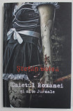 CAIETUL ROXANEI SI ALTE JURNALE ( 1996- 2005 ) de STEFAN BOLEA , 2013