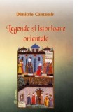 Legende si istorioare orientale - Dimitrie Cantemir