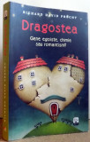 DRAGOSTEA , GENE EGOISTE , CHIMIE SAU ROMANTISM ? de RICHARD DAVID PRECHT , 2014