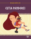Mitologia pentru copii. Cutia Pandorei - Editura Litera