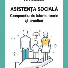 Asistenţa socială. Compendiu de istorie, teorie şi practică (ediția a II-a) - Paperback brosat - Doru Buzducea - Polirom