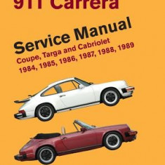 Porsche 911 Carrera Service Manual: 1984, 1985, 1986, 1987, 1988, 1989: Coupe, Targa and Cabriolet