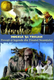 Dochia si Traian. Povesti si legende din Tinutul Neamtului - Paperback brosat - Daniel Dieaconu - Universitară