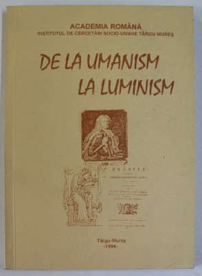 DE LA UMANISM LA ILUMINISM , CULEGERE DE STUDII , 1994 , TEXT IN ROMANA SI MAGHIARA foto
