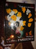 Pictorul Vasile Parizescu - Viata ca o pasiune ( album de pictura, arta )