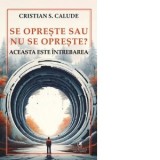 Se opreste sau nu se opreste? Aceasta este intrebarea - Cristian Calude