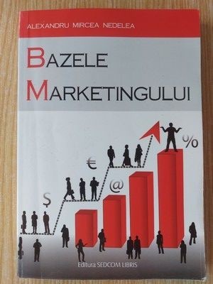 Bazele marketingului- Alexandru Mircea Nedelea foto