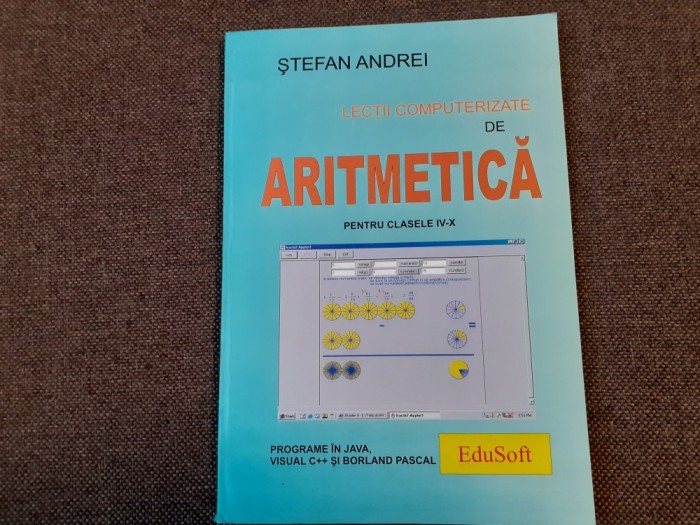 Lectii computerizate de aritmetica pentru clasele IV-X Stefan Andrei