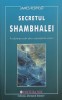 Secretul Shambhalei. In cautarea celei de-a unsprezecea viziuni - James Redfield