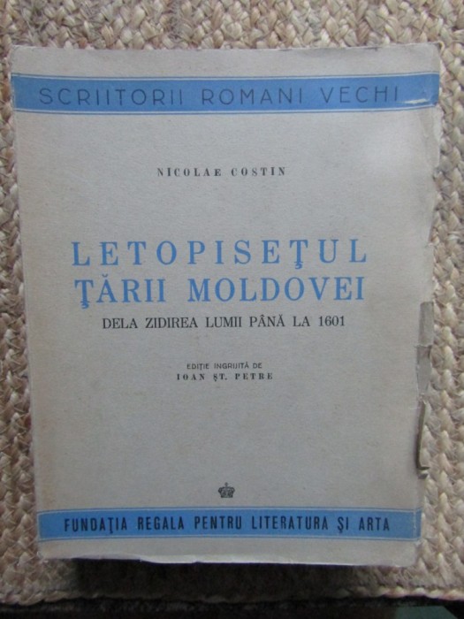 LETOPISETUL TARII MOLDOVEI DE LA ZIDIREA LUMII PANA LA 1601 - NICOLAE COSTIN