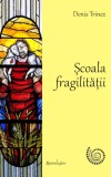 scoala fragilitatii - Denis Trinez - Spandugino