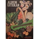 Ioanichie Olteanu (red.) - Album literar gastronomic (Editia: 1983)
