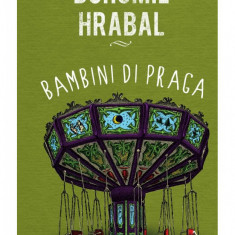 Bambini di Praga - Bohumil Hrabal