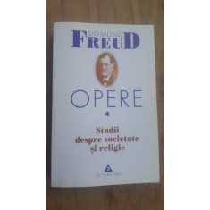 Opere vol.4 Studii despre societate si religie- Sigmund Freud