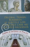 DECEBAL, TRAIAN. BUREBISTA SI IUBITELE LOR: LUCRURILE CARE NU S-AU SPUS NICIODATA-DAN-SILVIU BOERESCU-360085