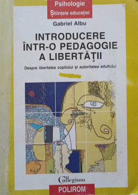 INTRODUCERE INTR-O PEDAGOGIE A LIBERTATII-GABRIEL ALBU foto