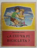 A CUI VA FI BICICLETA ? de GHEORGHE ANTON , coperta si ilustratiile IACOB DEZIDERIU , 1978 * PREZINTA PETE