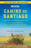 Moon Camino de Santiago: Sacred Sites, Historic Villages, Local Food &amp; Wine